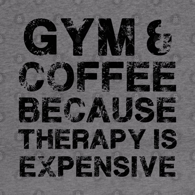 Gym & Coffee Gym Quote Gym Therapy Gym Humor Gym Rats Gym by MerchBeastStudio